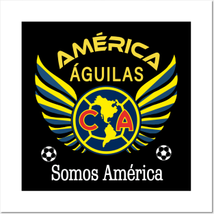 Aguilas del America Somos America Club America Futbol Mexicano Liga MX Posters and Art